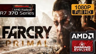 R7 370 - Far Cry Primal - 900p - 1080p/All Qualities (Windows 10)