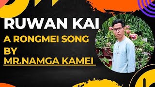 Ruankai Ruan Ngang Rongmei song sung by Music Director, Singer & Producer himself Mr. Namga Kamei.