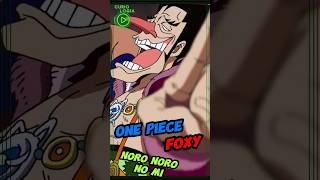 Foxy e a Noro Noro no mi - one piece - Curiosidades