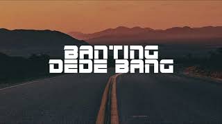 BANTING DEDEK BANG || REMIX 2022