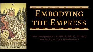 The Empress Archetype | Embodying The Empress