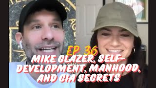 Episode 36: Mike Glazer, Self-Development, Manhood, and CIA Secrets