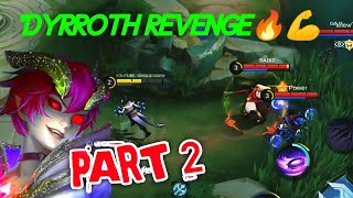 DYRROTH REVENGE TO THREE ENEMIES 🔥 PART 2  DYRROTH BEST BUILD MLBB