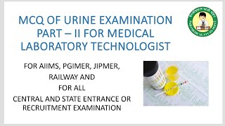 MCQ'S OF URINE EXAMINATION PART-II FOR MEDICAL LABORATORY TECHNOLOGIST