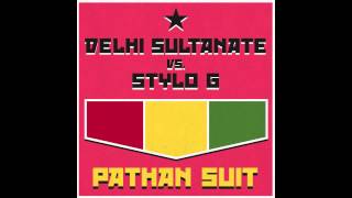 Delhi Sultanate vs Stylo G - Pathan Suit (BADD Riddim)