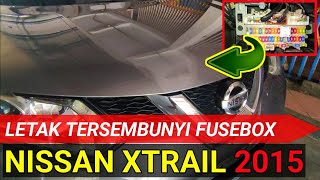 Letak fusebox mobil - NISSAN XTRAIL 2015