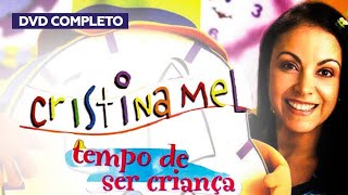 O Cristina Mel Tempo De ser Criança (2007) DVD CD Completo Original Som Livre