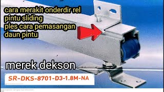 cara rakit rell pintu sliding merek dekson lengkap pemasangan daun pintu handle tanam