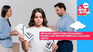 Vínculos conflictivos con madres y padres  ¿hay que sostenerlos a cualquier costo