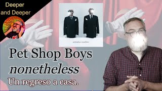 PET SHOP BOYS NONETHELESS - De vuelta en su mejor forma. Deeper & Deeper