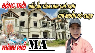 Chỉ muốn bỏ Chạy khi đến Thành Phố không người ở với những dấu ấn Tâm Linh