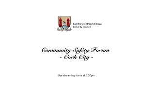 Community Safety Forum - Cork City