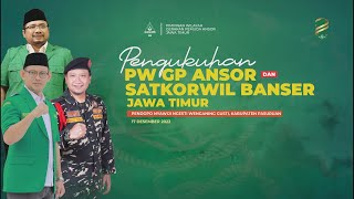 PENGUKUHAN PW GP ANSOR & SATKORWIL BANSER JAWA TIMUR