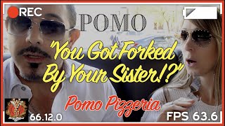 "You Got Forked By Your Sister!" at Pomo Pizzeria