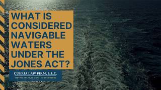 What Is Considered Navigable Waters Under The Jones Act?