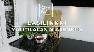 LASILINKKI - Välitilalasin asennus  |  OMA KOTI VALKOINEN