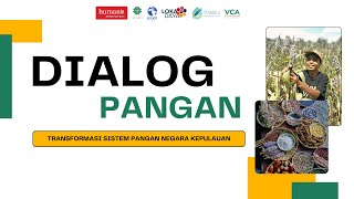 Dialog Pangan:  TRANSFORMASI SISTEM PANGAN NEGARA KEPULAUAN: