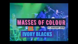 (Vol.21 No.02) - MASSES OF COLOUR In IVORY BLACKS - GLASGOW (s/uk) - 17 JANUARY 2019