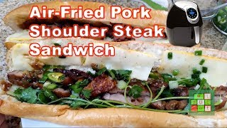 Making Delicious Air-fried Pork Steak Sandwich | Cách làm bánh mì thịt heo bằng Instant Pot - #219