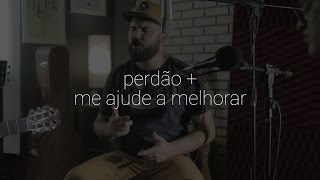 Perdão + Me Ajude a Melhorar - Cover Azorap + Rodolfo Linhares e Gil Pacheco