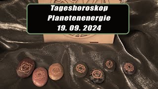 Tageshoroskop - Planetenenergie 19.09.2024       Horoskope/Sternzeichen/Energien