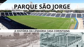 PARQUE SÃO JORGE: A história da casa corintiana