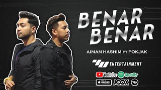 Aiman Hashim ft Pokjak - Benar Benar (Official Lyric Video)