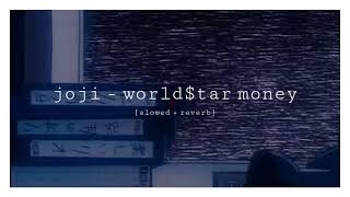 joji - world$tar money [slowed + reverb]