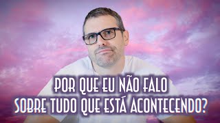 Por que eu não falo sobre tudo que está acontecendo? - Emerson Martins Video Blog 2023