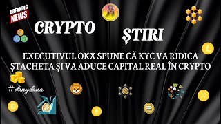 CRYPTO ȘTIRI - EXECUTIVUL OKX SPUNE CĂ KYC VA RIDICA ȘTACHETA ȘI VA ADUCE CAPITAL REAL ÎN CRYPTO