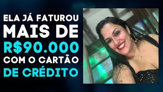 ELA JÁ FATUROU MAIS DE R$90.000 COM O CARTÃO DE CRÉDITO