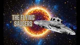 The Flying Saucers Part 13