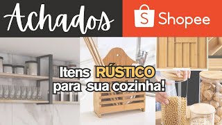 ACHADOS DA SHOPEE RÚSTICO PARA COZINHA | Decoração de Cozinha Rústica | Utensílios Rústico