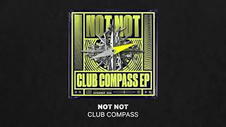 Not Not - Club Compass (Extended Mix)