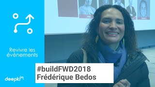 Build FWD 2018 : Frédérique Bedos, journaliste, partage son ressenti sur l’évènement