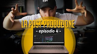 EP. 4 : LA POST PRODUZIONE || HOW TO MAKE A FILM