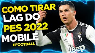 COMO TIRAR o LAG do PES 2022 MOBILE EFOOTBALL no CELULAR FRACO - RODAR LISO - PARAR DE TRAVAR