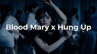 Blood Mary x Hung Up (TikTok Mashup)