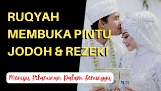 RUQYAH JODOH & REZEKI MUSTAJAB DENGARKAN DENGAN HATI YANG TENANG DAN KHUSYUK INSYA ALLAH DIMUDAHKAN