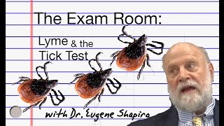 The Exam Room: Lyme & the Tick Test