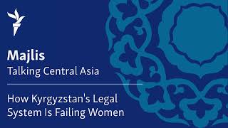 How Kyrgyzstan's Legal System Is Failing Women