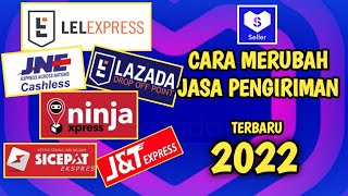 Cara Mengajukan Perubahan Jasa Kirim di Lazada terbaru 2022