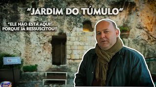 JARDIM DO TÚMULO [ גן הקבר ] - Jesus Ressuscitou!