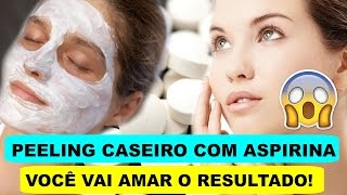 ACABE COM MANCHAS, CICATRIZES, ACNES E RUGAS COM ASPIRINA!  ASPIRINA HOMEMADE PEELING