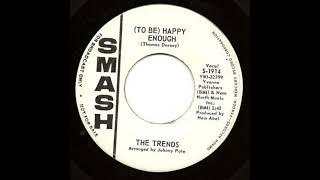 The Trends  -  (To Be)  Happy Enough