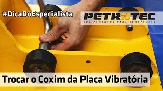 Como Trocar coxins da Placa Vibratória Petrotec