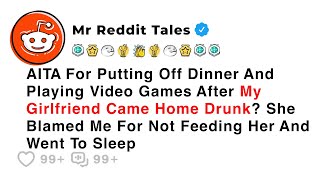 AITA For Putting Off Dinner And Playing Video Games After My Girlfriend... - Best Reddit Stories