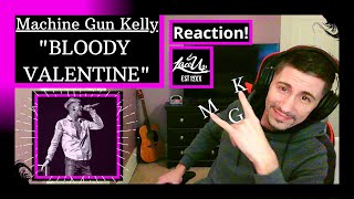 MACHINE GUN KELLY - BLOODY VALENTINE [REACTION] | MGK HAS AN IMPECCABLE SENSE OF VERSATILITY!!!