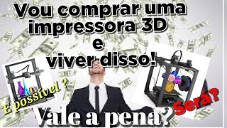 Da pra viver de impressão 3D? é possível comprar uma impressora 3D e viver só disso? #3d #dicas