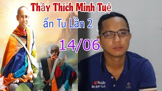 Cập nhật Thầy Thích Minh Tuệ ngày 14/06 Thầy Tiếp Tục Ẩn Tu Lần 2 Không Ai Biết